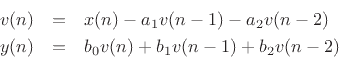 \begin{eqnarray*}
v(n) &=& x(n) - a_1 v(n-1) - a_2 v(n-2)\\
y(n) &=& b_0 v(n) + b_1 v(n-1) + b_2 v(n-2)
\end{eqnarray*}