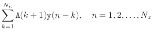 $\displaystyle \sum_{k=1}^{N_n} \texttt{A}(k+1) \texttt{y}(n-k), \quad n=1,2,\ldots,N_x
\protect$