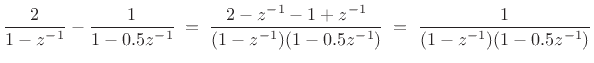 $\displaystyle \frac{2}{1-z^{-1}} - \frac{1}{1-0.5z^{-1}} \eqsp \frac{2-z^{-1}- 1 + z^{-1}}{(1-z^{-1})(1-0.5z^{-1})} \eqsp \frac{1}{(1-z^{-1})(1-0.5z^{-1})}
$