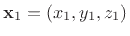 $ \mathbf{x}_1 =
(x_1,y_1,z_1)$