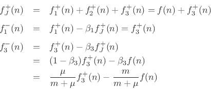 \begin{eqnarray*}
f^{{+}}_J(n) &=& f^{{+}}_1(n)+f^{{+}}_2(n)+f^{{+}}_3(n)
= f(n) + f^{{+}}_3(n)
\\ [5pt]
f^{{-}}_1(n) &=& f^{{+}}_1(n) - \beta_1f^{{+}}_J(n)
= f^{{+}}_3(n)\\ [5pt]
f^{{-}}_3(n) &=& f^{{+}}_3(n) - \beta_3f^{{+}}_J(n)\\
&=& (1-\beta_3)f^{{+}}_3(n) - \beta_3 f(n)\\
&=& \frac{\mu}{m+\mu}f^{{+}}_3(n) - \frac{m}{m+\mu} f(n)
\end{eqnarray*}