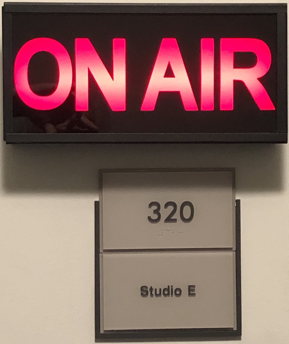 The “ON AIR” sign outside Studio E
