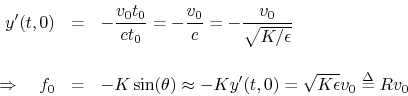 \begin{eqnarray*}
y'(t,0) &=&
-\frac{v_0 t_0}{c t_0} =
-\frac{v_0}{c} =
-\...
...(t,0) = \sqrt{K\epsilon }v_0 \mathrel{\stackrel{\Delta}{=}}R v_0
\end{eqnarray*}