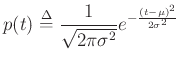$\displaystyle p(t) \isdef \frac{1}{\sqrt{2\pi\sigma^2}} e^{-\frac{(t-\mu)^2}{2\sigma^2}}
$