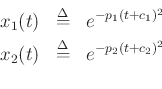 \begin{eqnarray*}
x_1(t) &\isdef & e^{-p_1(t+c_1)^2}\\
x_2(t) &\isdef & e^{-p_2(t+c_2)^2}\\
\end{eqnarray*}