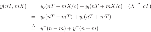 \begin{eqnarray*}
y(nT,mX)
&=& y_r(nT-mX/c) + y_l(nT+mX/c)\quad \mbox{($X\isdef cT$)}\\ [5pt]
&=& y_r(nT-mT) + y_l(nT+mT)\\ [5pt]
&\isdef & y^{+}(n-m) + y^{-}(n+m)
\end{eqnarray*}