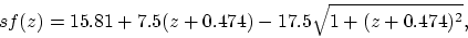 \begin{displaymath}
sf(z) = 15.81+7.5(z+0.474)-17.5\sqrt{1+(z+0.474)^2},
\end{displaymath}
