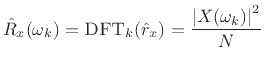 $\displaystyle {\hat R}_x(\omega_k)=\hbox{\sc DFT}_k({\hat r}_x) = \frac{\left\vert X(\omega_k)\right\vert^2}{N}
$