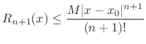 $\displaystyle R_{n+1}(x) \leq \frac{M \vert x-x_0\vert^{n+1}}{(n+1)!}
$