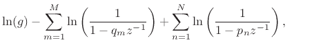 $\displaystyle \ln(g) - \sum_{m=1}^M\ln\left(\frac{1}{1-q_mz^{-1}}\right) + \sum_{n=1}^N\ln\left(\frac{1}{1-p_nz^{-1}}\right),\qquad{} % force eqn no. to next line
\protect$