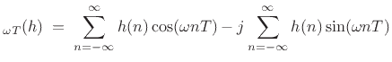 $\displaystyle _{\omega T}(h)
\eqsp \sum_{n=-\infty}^\infty h(n) \cos(\omega nT)
- j \sum_{n=-\infty}^\infty h(n) \sin(\omega nT)
$