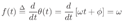 $\displaystyle f(t) \isdef \frac{d}{dt} \theta(t) = \frac{d}{dt} \left[\omega t + \phi\right] = \omega
$