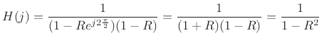 $\displaystyle H(j) = \frac{1}{(1-Re^{j2\frac{\pi}{2}})(1-R)} = \frac{1}{(1+R)(1-R)} = \frac{1}{1-R^2}
$