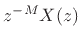 $ z^{-M}X(z)$