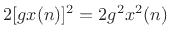 $ 2[gx(n)]^2 = 2g^2x^2(n)$