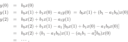 \begin{eqnarray*}
y(0) &=& b_0 x(0)\\
y(1) &=& b_0 x(1) + b_1 x(0) - a_1 y(0) \eqsp b_0 x(1) + (b_1 - a_1 b_0) x(0)\\
y(2) &=& b_0 x(2) + b_1 x(1) - a_1 y(1) \\
&=& b_0 x(2) + b_1 x(1) - a_1 \left[b_0 x(1) + b_1 x(0) - a_1 b_0 x(0)\right]\\
&=& b_0 x(2) + (b_1 -a_1 b_0) x(1) - (a_1 b_1 - a_1^2 b_0) x(0)\\
&=& \cdots.
\end{eqnarray*}
