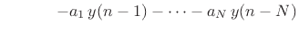 $\displaystyle \qquad\quad\;
- a_1 \,y(n - 1) - \cdots - a_N \,y(n - N)$