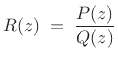 $\displaystyle R(z)\eqsp \frac{P(z)}{Q(z)}
$