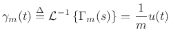 $\displaystyle \gamma_m(t) \isdef {\cal L}^{-1}\left\{\Gamma_m(s)\right\} = \frac{1}{m}u(t)
$