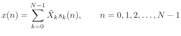 $\displaystyle x(n) = \sum_{k=0}^{N-1}\tilde{X}_k s_k(n), \qquad n=0,1,2,\ldots,N-1
$