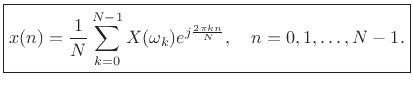 $\displaystyle \zbox {x(n) = \frac{1}{N} \sum_{k=0}^{N-1}X(\omega_k) e^{j\frac{2\pi k n}{N}}, \quad n=0,1,\ldots,N-1.} \protect$