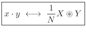 $\displaystyle \zbox {x\cdot y \;\longleftrightarrow\;\frac{1}{N} X\circledast Y} $