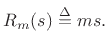 $\displaystyle F(s) = m s V(s),
$