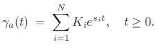 $\displaystyle \gamma_a(t) \eqsp \sum_{i=1}^N K_i e^{s_i t}, \quad t\ge 0.
$