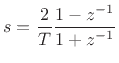 $\displaystyle s = \frac{2}{T}\frac{1-z^{-1}}{1+z^{-1}}
$