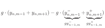 $\displaystyle g\cdot(y_{n,m-1}+y_{n,m+1})
- g\cdot(\underbrace{y^{-}_{n,m-1}}_{gy^{-}_{n-1,m}} +
\underbrace{y^{+}_{n,m+1}}_{gy^{+}_{n-1,m}})$