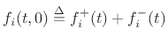 $ f_i(t,0)\isdef f^{{+}}_i(t)+f^{{-}}_i(t)$