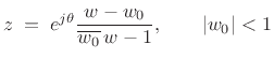 $\displaystyle z \eqsp e^{j\theta} \frac{w-w_0}{ \overline{w_0}\,w - 1},\qquad \left\vert w_0\right\vert<1$