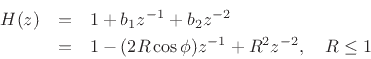 \begin{eqnarray*}
H(z)&=& 1+b_1z^{-1}+b_2z^{-2}\\
&=& 1-(2R\cos\phi)z^{-1}+R^2z^{-2},\quad R\leq 1
\end{eqnarray*}