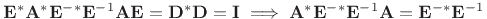 $ \mathbf{E}^\ast \mathbf{A}^\ast \mathbf{E}^{-\ast}\mathbf{E}^{-1}\mathbf{A}\mathbf{E}=\mathbf{D}^\ast \mathbf{D}= \mathbf{I}
\implies \mathbf{A}^\ast \mathbf{E}^{-\ast}\mathbf{E}^{-1}\mathbf{A}=\mathbf{E}^{-\ast}\mathbf{E}^{-1}$