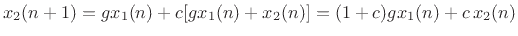 $\displaystyle x_2(n+1) = g x_1(n) + c[g x_1(n) + x_2(n)] = (1+c) g x_1(n) + c\,x_2(n)
$
