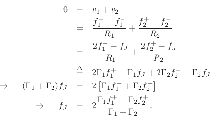 \begin{eqnarray*}
0 &=& v_1+v_2 \\
&=& \frac{f^{{+}}_1-f^{{-}}_1}{R_1} + \frac{f^{{+}}_2-f^{{-}}_2}{R_2} \\
&=& \frac{2f^{{+}}_1-f_J}{R_1} + \frac{2f^{{+}}_2-f_J}{R_2} \\
&\isdef & 2\Gamma _1f^{{+}}_1-\Gamma _1 f_J + 2\Gamma _2f^{{+}}_2-\Gamma _2 f_J \\
\,\,\Rightarrow\,\,\quad
(\Gamma _1+\Gamma _2) f_J &=& 2\left[\Gamma _1 f^{{+}}_1 + \Gamma _2 f^{{+}}_2 \right] \\
\,\,\Rightarrow\,\,\quad
f_J &=& 2 \frac{\Gamma _1 f^{{+}}_1 + \Gamma _2 f^{{+}}_2 }{\Gamma _1+\Gamma _2} .
\end{eqnarray*}