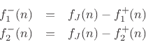 \begin{eqnarray*}
f^{{-}}_1(n) &=& f_J(n) - f^{{+}}_1(n) \\
f^{{-}}_2(n) &=& f_J(n) - f^{{+}}_2(n)
\end{eqnarray*}