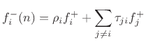 $\displaystyle f^{{-}}_i(n) = \rho_i f^{{+}}_i + \sum_{j\neq i} \tau_{ji} f^{{+}}_j \protect$