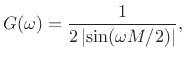 $\displaystyle G(\omega) = \frac{1}{2\left\vert\sin(\omega M/2)\right\vert},
$