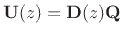 $\displaystyle \mathbf{U}(z) = \mathbf{D}(z) \mathbf{Q}
$
