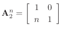 $\displaystyle \mathbf{A}_2^n = \left[\begin{array}{cc} 1 & 0 \\ [2pt] n & 1 \end{array}\right]
$