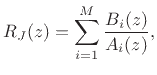 $\displaystyle R_J(z) = \sum_{i=1}^M \frac{B_i(z)}{A_i(z)}, \protect$