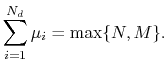 $\displaystyle \sum_{i=1}^{N_d}\mu_i = \max\{N,M\}.
$