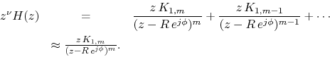 \begin{eqnarray*}
z^\nu H(z) &=&\frac{ z\,K_{1,m} }{ (z-R\,e^{j\phi})^m} +
\fr...
...+ \cdots\\
& \approx \frac{z\, K_{1,m} }{ (z-R\,e^{j\phi})^m}.
\end{eqnarray*}