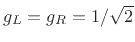 $ g_L = g_R =
1/\sqrt{2}$