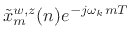 $ \tilde{x}_m^{w,z}(n) e^{-j\omega_k m T}$