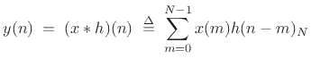 $\displaystyle y(n) \eqsp (x*h)(n) \isdefs \sum_{m=0}^{N-1} x(m)h(n-m)_N \protect$