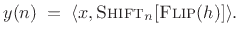 $\displaystyle y(n) \eqsp \langle x, \hbox{\sc Shift}_n[\hbox{\sc Flip}(h)] \rangle.$