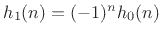 $ h_1(n) =
(-1)^n h_0(n)$