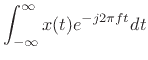 $\displaystyle \ensuremath{\int_{-\infty}^{\infty}}x(t)e^{-j2\pi f t} dt$